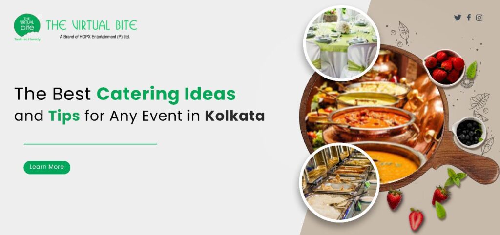 The Best Catering Ideas and Tips for Any Event in Kolkata